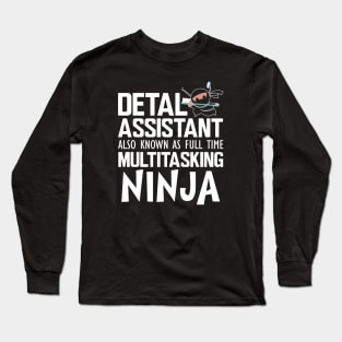 Dental Assistant also known as full time multitasking Ninja Long Sleeve T-Shirt